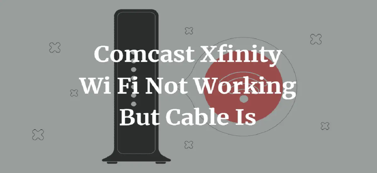 Comcast Xfinity Wi Fi Not Working But Cable Is
