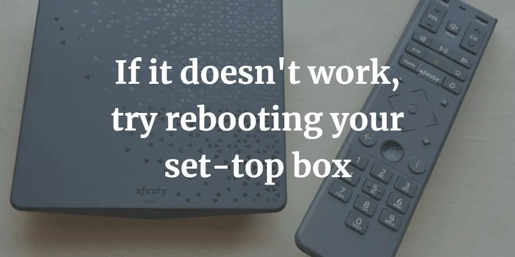 If it doesn't work, try rebooting your set-top box